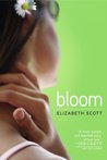 Bloom by Elizabeth Scott Bloom by Elizabeth Scott