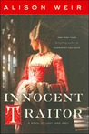 Innocent Traitor by Alison Weir Innocent Traitor by Alison Weir