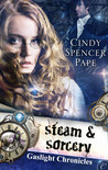 Steam & Sorcery by Cindy Spencer Pape Steam & Sorcery by Cindy Spencer Pape