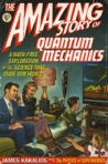 The Amazing Story of Quantum Mechanics by James Kakalios The Amazing Story of Quantum Mechanics by James Kakalios