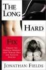 The Long Hard Fix: Create the Critical Mindset That Powers Diet & Exercise Success The Long Hard Fix: Create the Critical Mindset That Powers Diet & Exercise Success