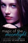 Magic of the Moonlight by Ellen Schreiber Magic of the Moonlight by Ellen Schreiber