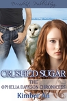 Crushed Sugar (Ophelia Dawson Chronicles, Novella #1)