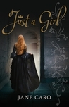 Just a Girl by Jane Caro Just a Girl by Jane Caro