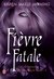 Fièvre fatale (Les chroniques de MacKayla Lane, #4)