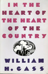 In the Heart of the Heart of the Country and Other Stories by William H. Gass