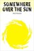 Somewhere Over the Sun (ebook)