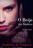 O Beijo das Sombras (Vampire Academy, #1)