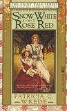 Snow White And Rose Red by Patricia C. Wrede