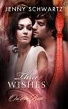 Three Wishes (Out of the Bottle, #3) Three Wishes (Out of the Bottle, #3)