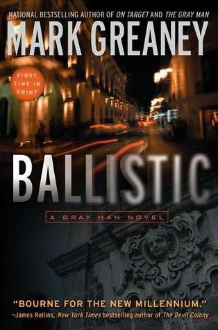 Ballistic (Court Gentry #3)  - Mark Greaney