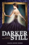 Darker Still by Leanna Renee Hieber