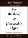 The Tumblers: A Short Story from For the Relief of Unbearable Urges
