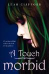 A Touch Morbid by Leah Clifford