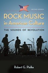 Rock Music in American Culture: The Sounds of Revolution Rock Music in American Culture: The Sounds of Revolution