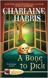 A Bone to Pick by Charlaine Harris A Bone to Pick by Charlaine Harris