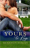 Yours to Keep by Shannon Stacey Yours to Keep by Shannon Stacey