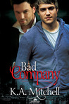 Bad Company by K.A. Mitchell Bad Company by K.A. Mitchell