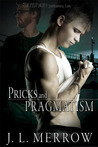 Pricks and Pragmatism by J.L. Merrow Pricks and Pragmatism by J.L. Merrow