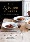The Kitchen Diaries by Nigel Slater The Kitchen Diaries by Nigel Slater