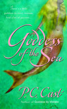 Goddess of the Sea by P.C. Cast Goddess of the Sea by P.C. Cast