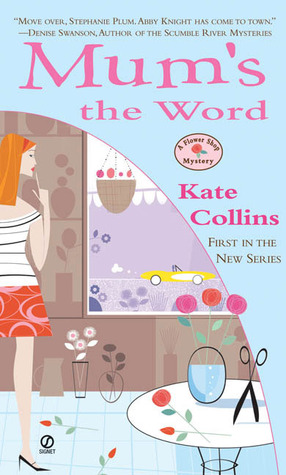 Mum's the Word (A Flower Shop Mystery, #1)
