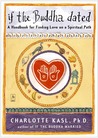 If the Buddha Dated by Charlotte Kasl