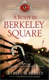 A Body in Berkeley Square by Ashley Gardner A Body in Berkeley Square by Ashley Gardner