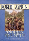 Another Fine Myth by Robert Lynn Asprin Another Fine Myth by Robert Lynn Asprin