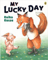 My Lucky Day by Keiko Kasza My Lucky Day by Keiko Kasza