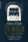 The Sacred and the Profane: The Nature of Religion The Sacred and the Profane: The Nature of Religion