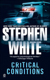 Critical Conditions by Stephen White Critical Conditions by Stephen White