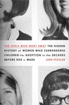 The Girls Who Went Away by Ann Fessler The Girls Who Went Away by Ann Fessler
