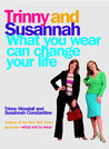 What You Wear Can Change Your Life by Trinny Woodall What You Wear Can Change Your Life by Trinny Woodall