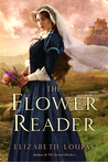 The Flower Reader by Elizabeth Loupas The Flower Reader by Elizabeth Loupas