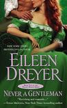 Never a Gentleman by Eileen Dreyer