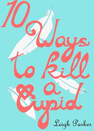 10 Ways To Kill A Cupid
