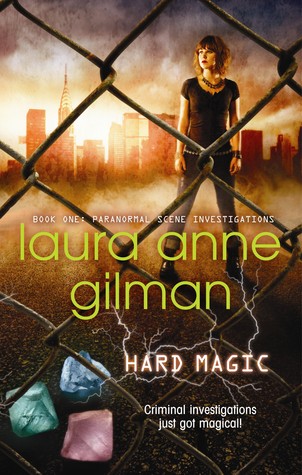 Hard Magic (Paranormal Scene Investigations #1) - Laura Ann Gilman