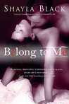 Belong To Me by Shayla Black