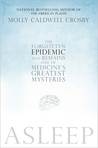 Asleep: The Forgotten Epidemic that Remains One of Medicine's Greatest Mysteries