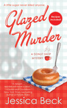 Glazed Murder by Jessica Beck Glazed Murder by Jessica Beck