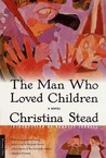 The Man Who Loved Children by Christina Stead The Man Who Loved Children by Christina Stead