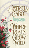 Where Roses Grow Wild