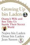 Growing Up bin Laden: Osama's Wife and Son Take Us Inside Their Secret World Growing Up bin Laden: Osama's Wife and Son Take Us Inside Their Secret World