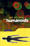 The Humanoids by Jack Williamson The Humanoids by Jack Williamson