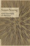 Against Interpretation and Other Essays Against Interpretation and Other Essays
