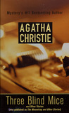 Three Blind Mice and Other Stories by Agatha Christie Three Blind Mice and Other Stories by Agatha Christie