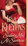 Seduce Me at Sunrise by Lisa Kleypas Seduce Me at Sunrise by Lisa Kleypas