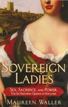 Sovereign Ladies: The Six Reigning Queens of England