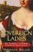 Sovereign Ladies: The Six Reigning Queens of England